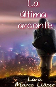 La ultima arconte (Spanish Edition) La ultima arconte (Spanish Edition)