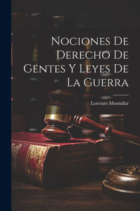 Nociones De Derecho De Gentes Y Leyes De La Guerra