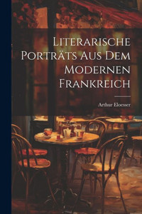 Literarische Porträts Aus Dem Modernen Frankreich (German Edition) Literarische Porträts Aus Dem Modernen Frankreich (German Edition)