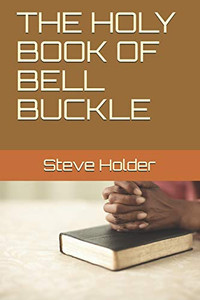THE HOLY BOOK OF BELL BUCKLE THE HOLY BOOK OF BELL BUCKLE
