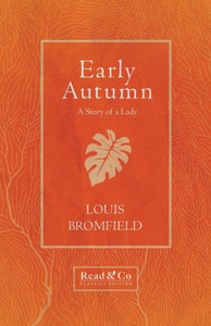 Early Autumn - A Story Of A Lady (Read & Co. Classics Edition) (Louis Bromfield's Escape Trilogy)