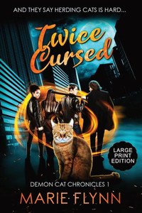 Twice Cursed: Large Print Edition, A Supernatural Urban Fantasy Suspense (Demon Cat Chronicles)
