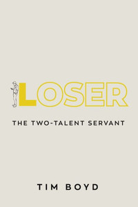 Loser: The Two-Talent Servant Loser: The Two-Talent Servant