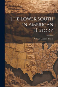The Lower South In American History