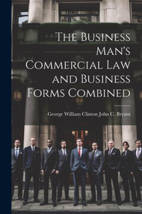 The Business Man's Commercial Law And Business Forms Combined