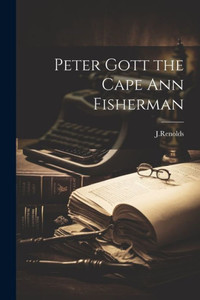 Peter Gott The Cape Ann Fisherman Peter Gott The Cape Ann Fisherman