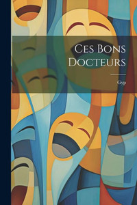 Ces Bons Docteurs (French Edition) Ces Bons Docteurs (French Edition)