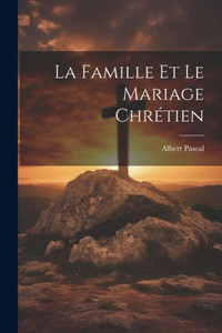 La Famille Et Le Mariage Chrétien (French Edition) La Famille Et Le Mariage Chrétien (French Edition)