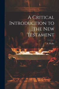 A Critical Introduction To The New Testament A Critical Introduction To The New Testament