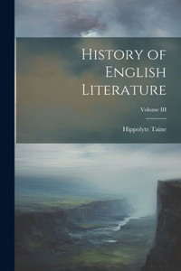History Of English Literature; Volume Iii