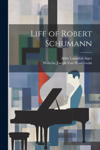 Life Of Robert Schumann Life Of Robert Schumann