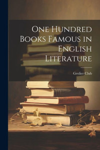 One Hundred Books Famous In English Literature One Hundred Books Famous In English Literature