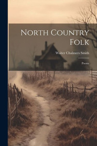 North Country Folk: Poems North Country Folk: Poems