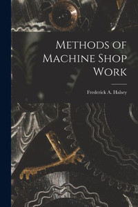 Methods Of Machine Shop Work
