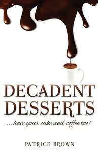 Decadent Desserts: ...Have Your Cake And Coffee Too!
