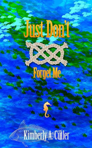 Just Don'T Forget Me Just Don'T Forget Me
