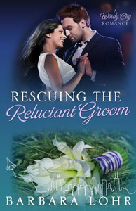 Rescuing The Reluctant Groom: A Heartwarming Romance (Windy City Romance)