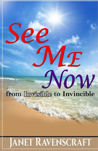 See Me Now: From Invisible To Invincible