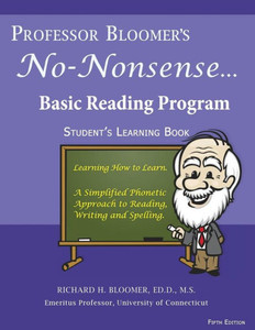 Professor Bloomer's No-Nonsense Basic Reading Program: A Simplified Phonetic Approach, Student's Learning Book (Prifessot Bloomer's No-Nonsense Reading Program) Professor Bloomer's No-Nonsense Basic Reading Program: A Simplified Phonetic Approach, Student's Learning Book (Prifessot Bloomer's No-Nonsense Reading Program)