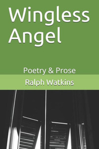 Wingless Angel: Poetry & Prose (Dc Native Son) Wingless Angel: Poetry & Prose (Dc Native Son)