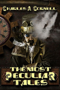 The Most Peculiar Tales (Most Peculiar Tales - Steampunk Paranormal Mysteries) The Most Peculiar Tales (Most Peculiar Tales - Steampunk Paranormal Mysteries)