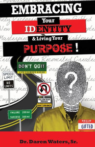 Embracing Your Identity And Living Your Purpose Embracing Your Identity And Living Your Purpose