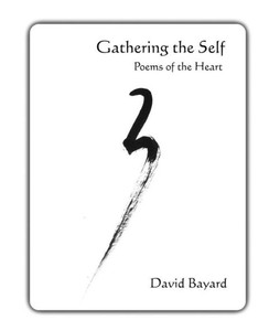 Gathering The Self: Poems Of The Heart Gathering The Self: Poems Of The Heart
