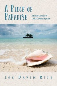 A Piece Of Paradise: A Randy Lassiter & Leslie Carlisle Mystery A Piece Of Paradise: A Randy Lassiter & Leslie Carlisle Mystery