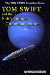 Tom Swift And The Subneptunian Circumnavigation (The Tom Swift Invention Series) Tom Swift And The Subneptunian Circumnavigation (The Tom Swift Invention Series)