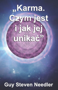 Karma. Czym Jest I Jak Jej Unikac (Polish Edition) Karma. Czym Jest I Jak Jej Unikac (Polish Edition)