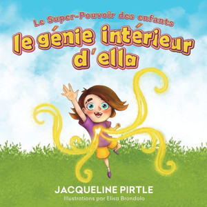 Le Génie Intérieur D'Ella: Le Super-Pouvoir Des Enfants (Conscious Parenting) (French Edition)