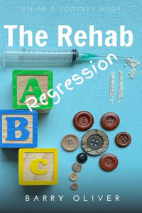 The Rehab Regression (The Buttons & Blocks Regression Series) The Rehab Regression (The Buttons & Blocks Regression Series)