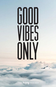 Good Vibes Only: The Book Of Inspirational Words Good Vibes Only: The Book Of Inspirational Words