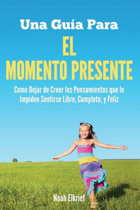 Una Guía Para El Momento Presente (Spanish Edition)