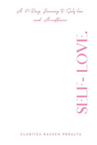 Self-Love. A 61-Day Journey To Self-Love And Acceptance. Self-Love. A 61-Day Journey To Self-Love And Acceptance.