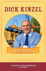 Dick Kinzel: Roller Coaster King Of Cedar Point Amusement Park (Legends & Legacies) Dick Kinzel: Roller Coaster King Of Cedar Point Amusement Park (Legends & Legacies)
