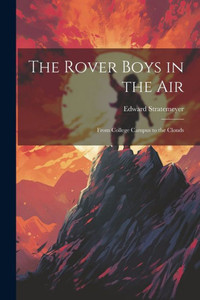 The Rover Boys In The Air: From College Campus To The Clouds