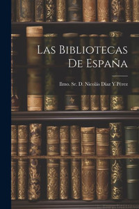 Las Bibliotecas De España Las Bibliotecas De España
