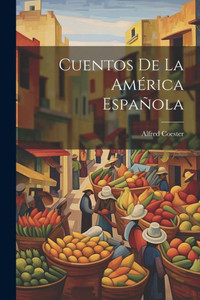 Cuentos De La América Española Cuentos De La América Española