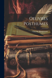 Oeuvres Posthumes (French Edition) Oeuvres Posthumes (French Edition)