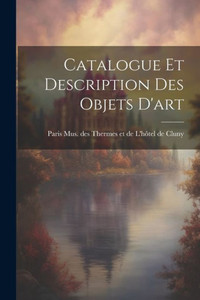Catalogue Et Description Des Objets D'Art