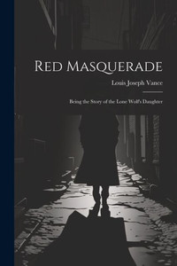 Red Masquerade: Being The Story Of The Lone Wolf's Daughter Red Masquerade: Being The Story Of The Lone Wolf's Daughter