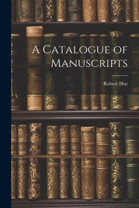 A Catalogue Of Manuscripts A Catalogue Of Manuscripts
