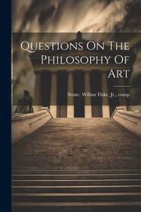 Questions On The Philosophy Of Art Questions On The Philosophy Of Art