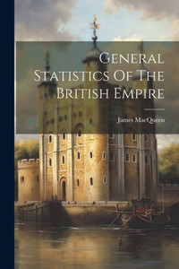 General Statistics Of The British Empire General Statistics Of The British Empire