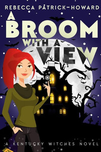 A Broom With A View: Liza Gets Her Witch On (The Kentucky Witches) A Broom With A View: Liza Gets Her Witch On (The Kentucky Witches)