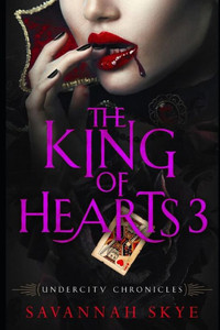 The King Of Hearts 3 (Undercity Chronicles)