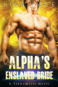 Alpha's Enslaved Bride: A Scifi Alien Mail Order Bride Romance (Terramates)