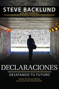 Declaraciones: Desatando Tu Futuro (Spanish Edition) Declaraciones: Desatando Tu Futuro (Spanish Edition)