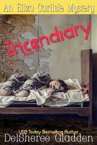 Incendiary (Eliza Carlisle Mystery)